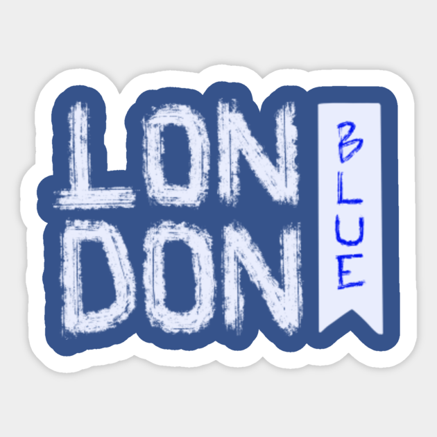 London is Blue London Is Blue Sticker TeePublic
